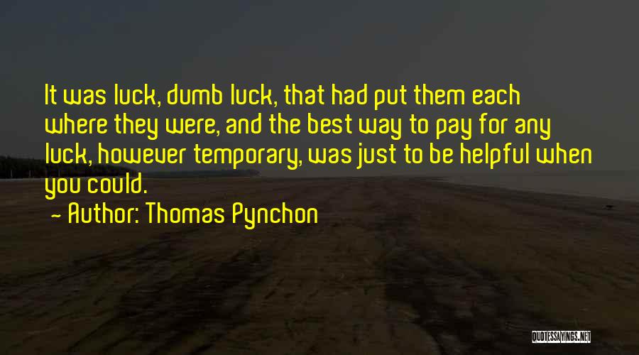 Dumb Luck Quotes By Thomas Pynchon