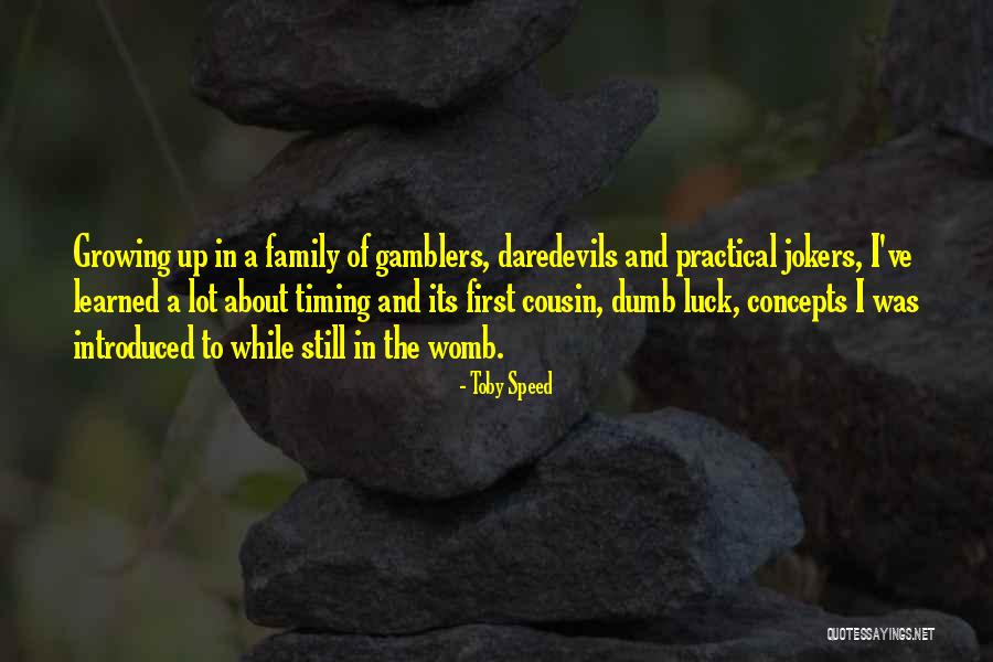 Dumb Luck Quotes By Toby Speed Dumb Luck Quotes By Toby Speed