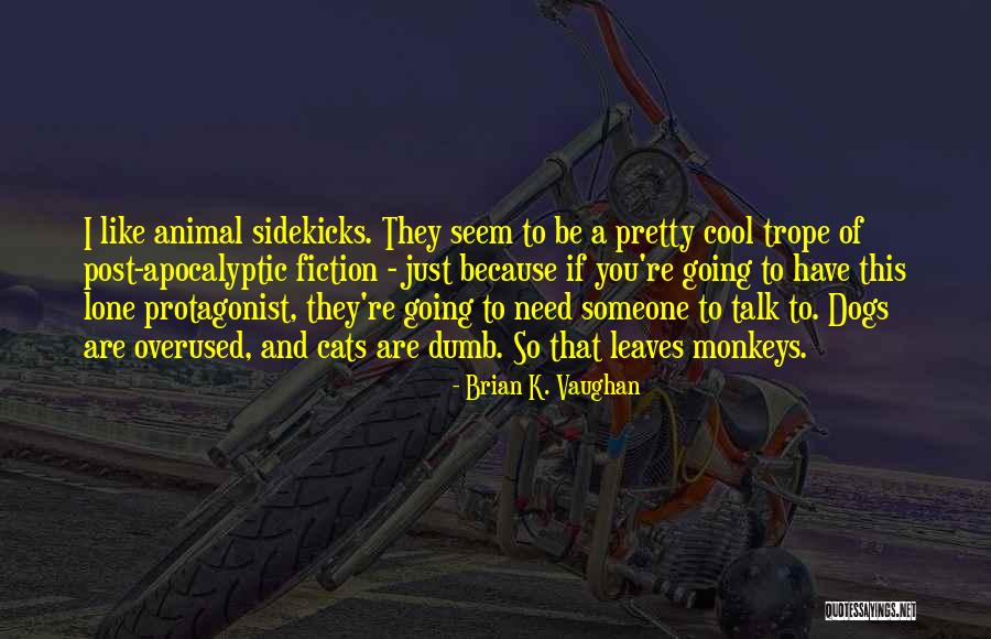 Dumb Overused Quotes By Brian K. Vaughan Dumb Overused Quotes By Brian K. Vaughan