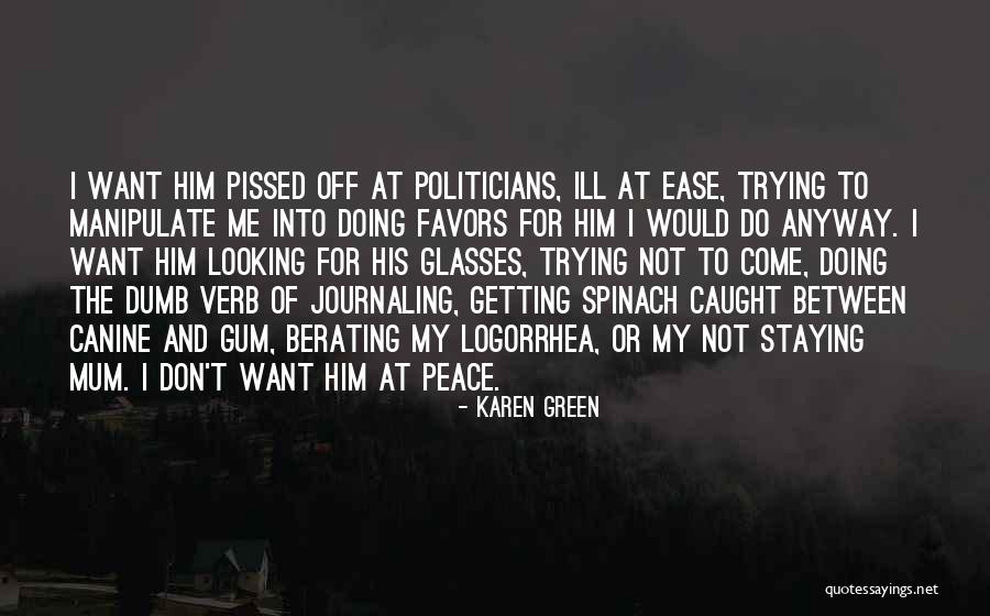 Dumb Politicians Quotes By Karen Green Dumb Politicians Quotes By Karen Green