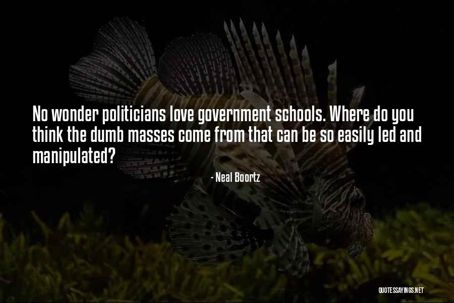 Dumb Politicians Quotes By Neal Boortz