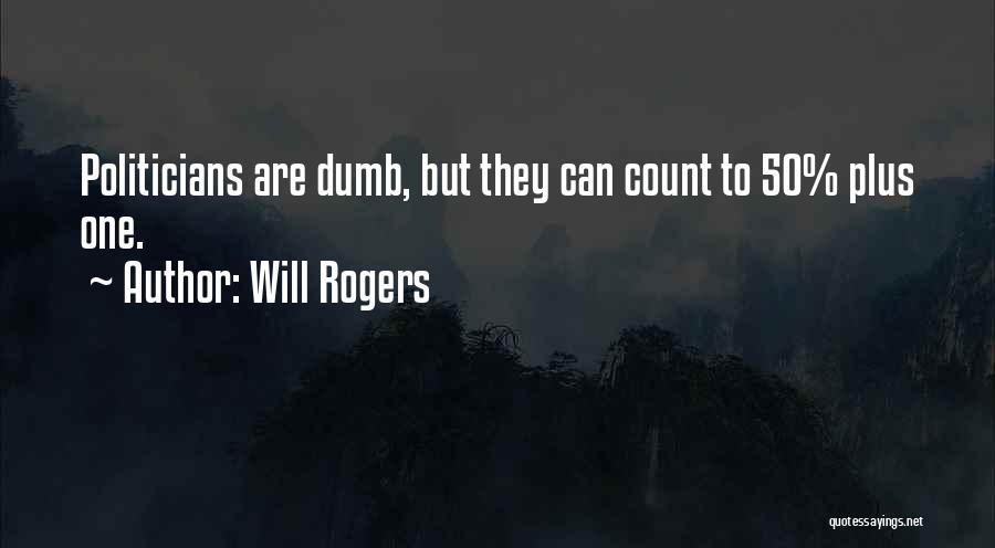 Dumb Politicians Quotes By Will Rogers