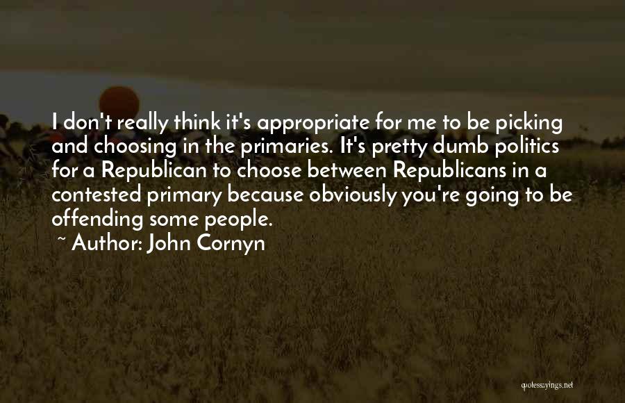 Dumb Republicans Quotes By John Cornyn