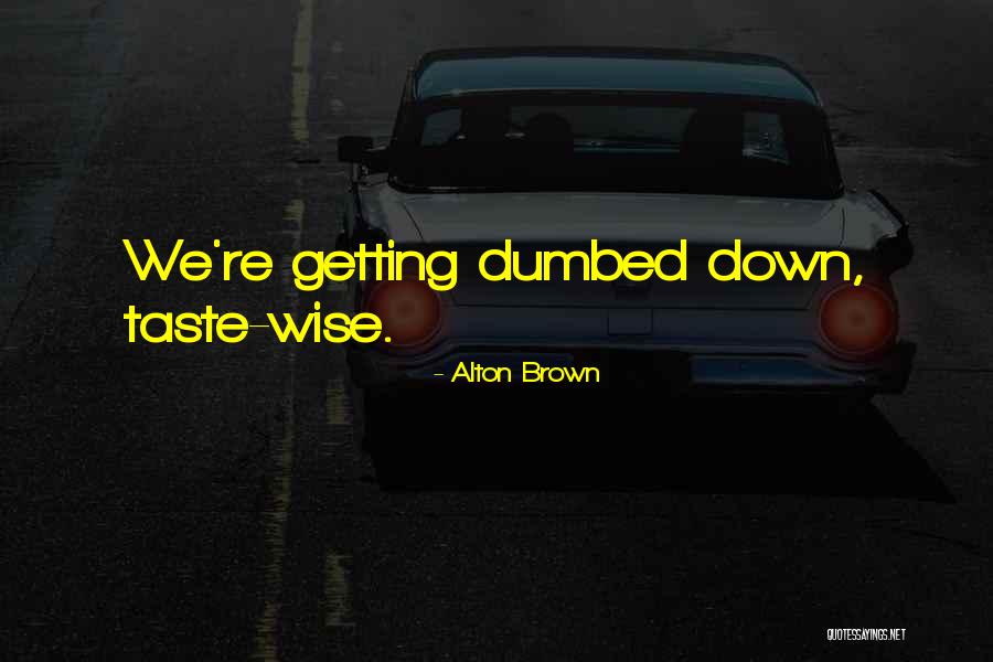 Dumbed Down Quotes By Alton Brown