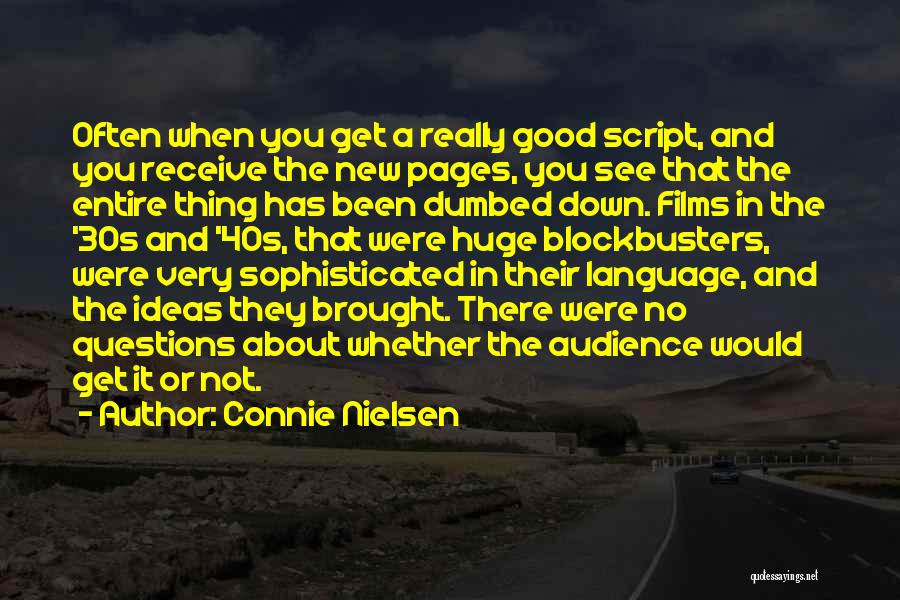 Dumbed Down Quotes By Connie Nielsen