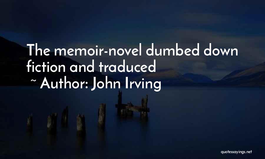 Dumbed Down Quotes By John Irving