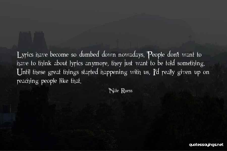Dumbed Quotes By Nate Ruess Dumbed Quotes By Nate Ruess