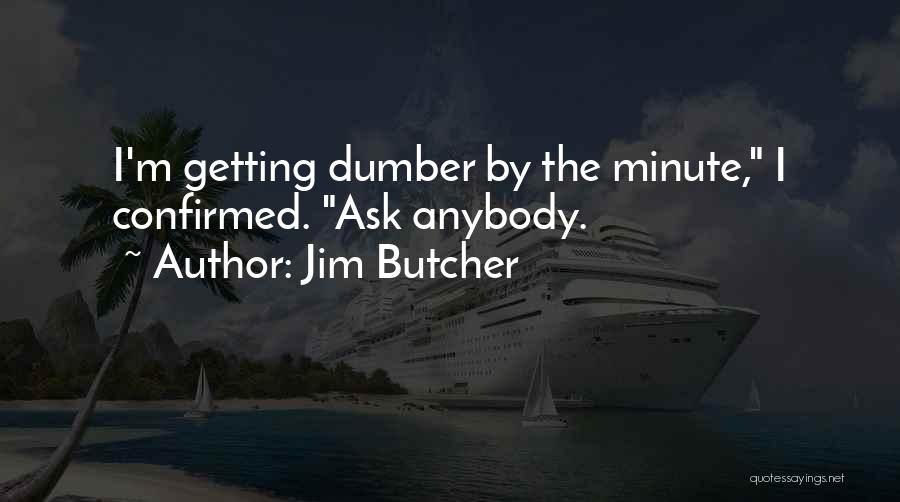 Dumber And Dumber 2 Quotes By Jim Butcher