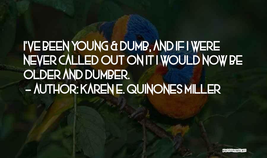 Dumber And Dumber 2 Quotes By Karen E. Quinones Miller