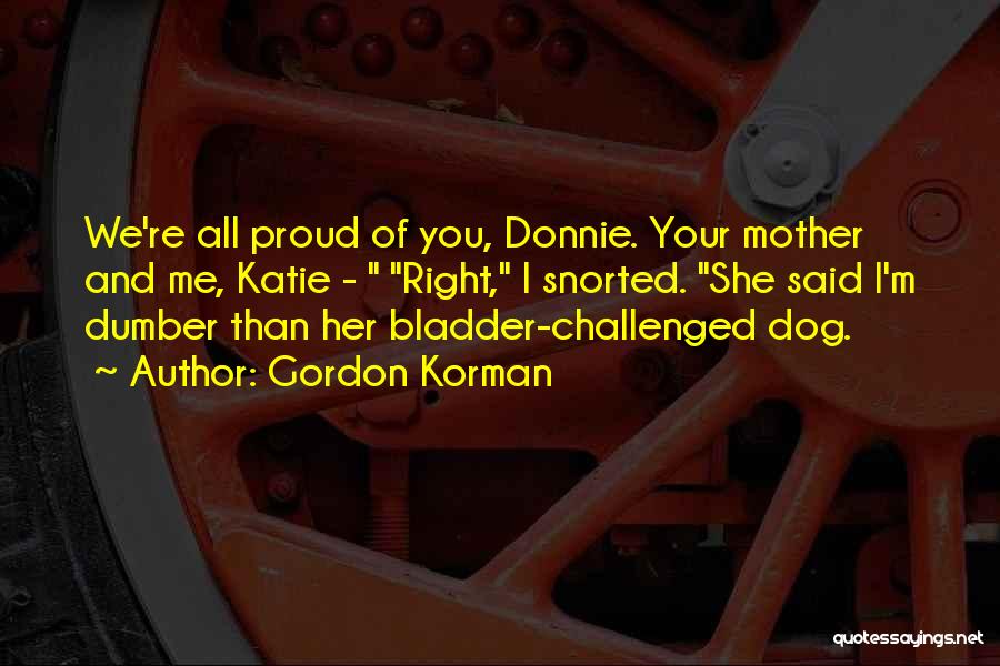 Dumber And Dumber Quotes By Gordon Korman