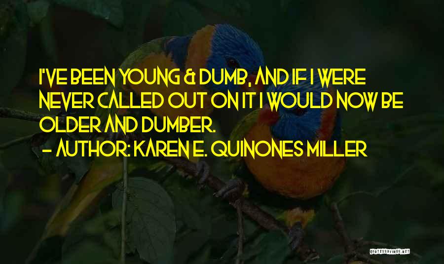 Dumber And Dumber Quotes By Karen E. Quinones Miller