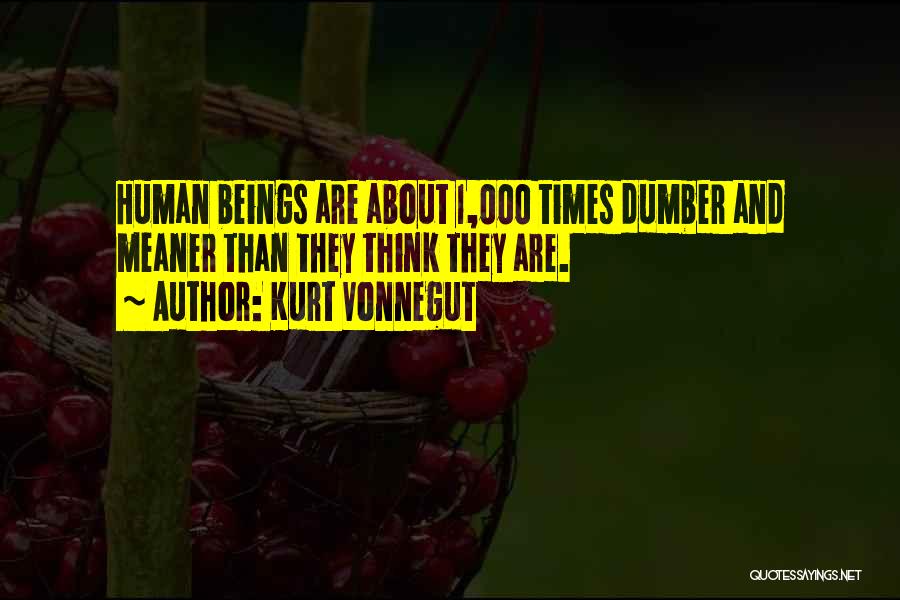 Dumber And Dumber Quotes By Kurt Vonnegut