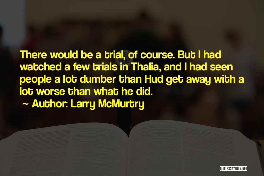 Dumber And Dumber Quotes By Larry McMurtry