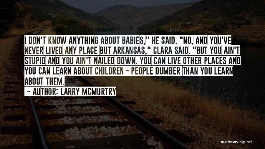 Dumber And Dumber Quotes By Larry McMurtry