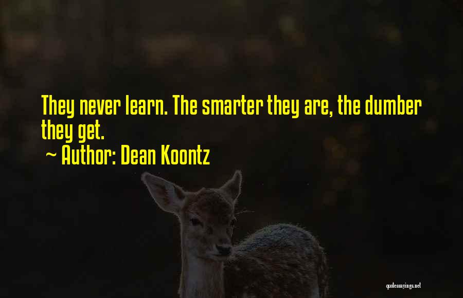Dumber Quotes By Dean Koontz