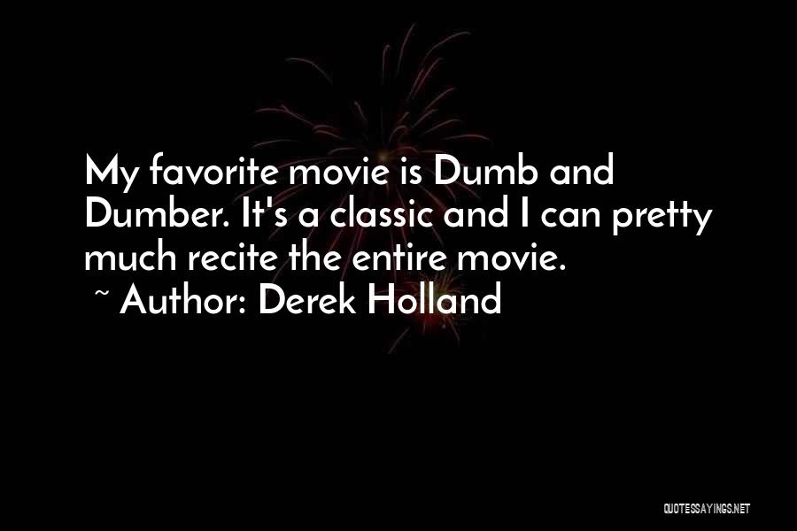 Dumber Quotes By Derek Holland
