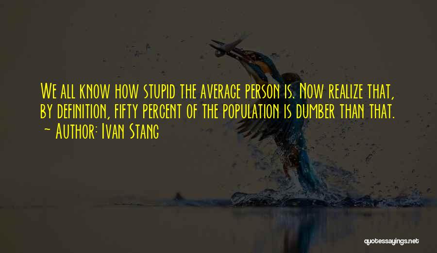 Dumber Quotes By Ivan Stang