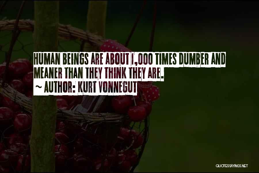 Dumber Quotes By Kurt Vonnegut