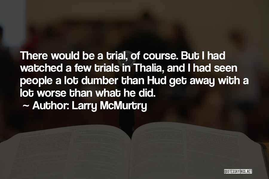 Dumber Quotes By Larry McMurtry