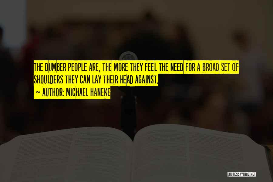 Dumber Quotes By Michael Haneke
