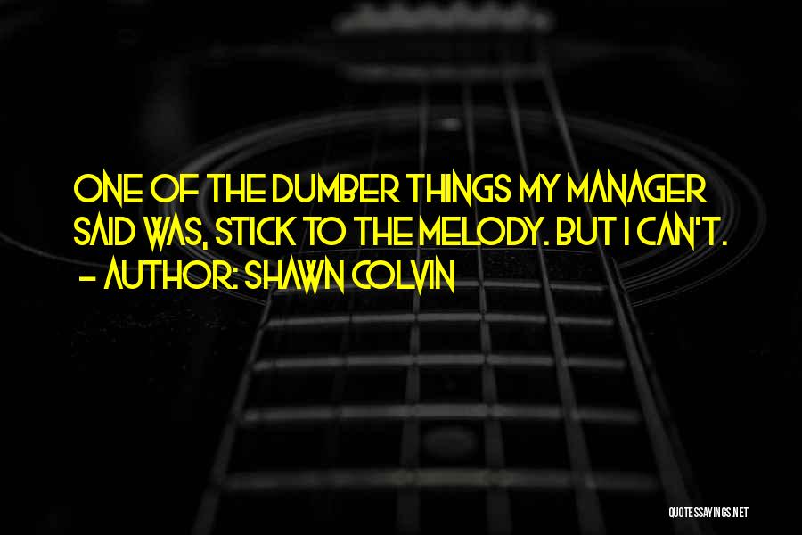 Dumber Quotes By Shawn Colvin