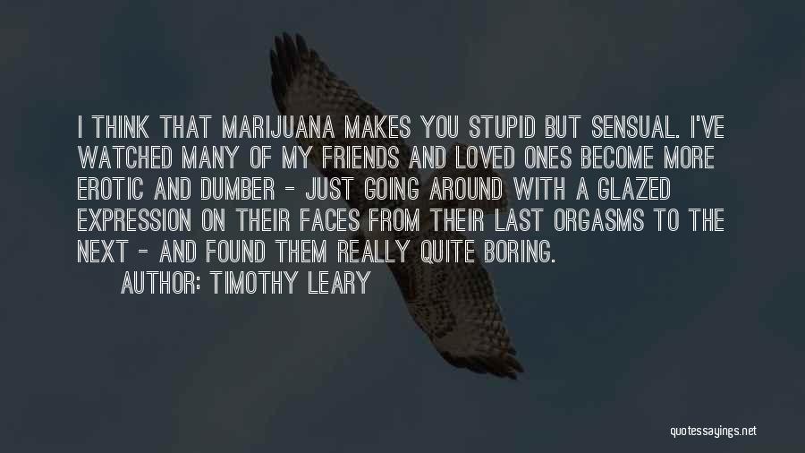 Dumber Quotes By Timothy Leary