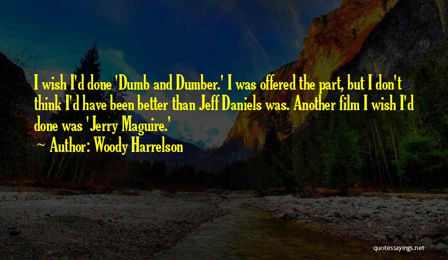 Dumber Quotes By Woody Harrelson