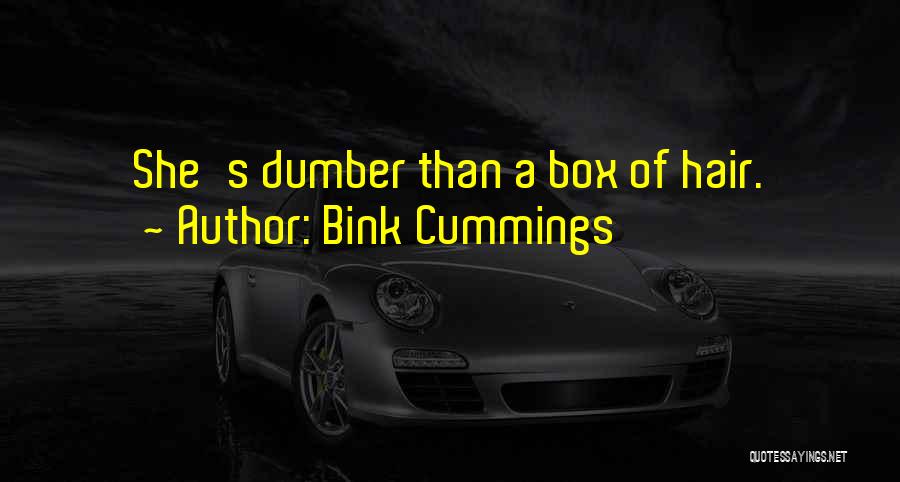 Dumber Than Quotes By Bink Cummings