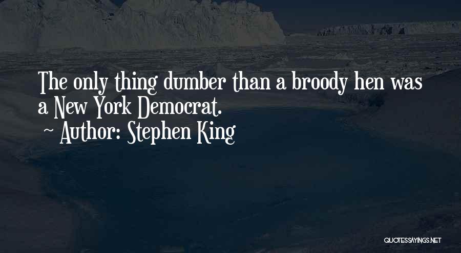 Dumber Than Quotes By Stephen King