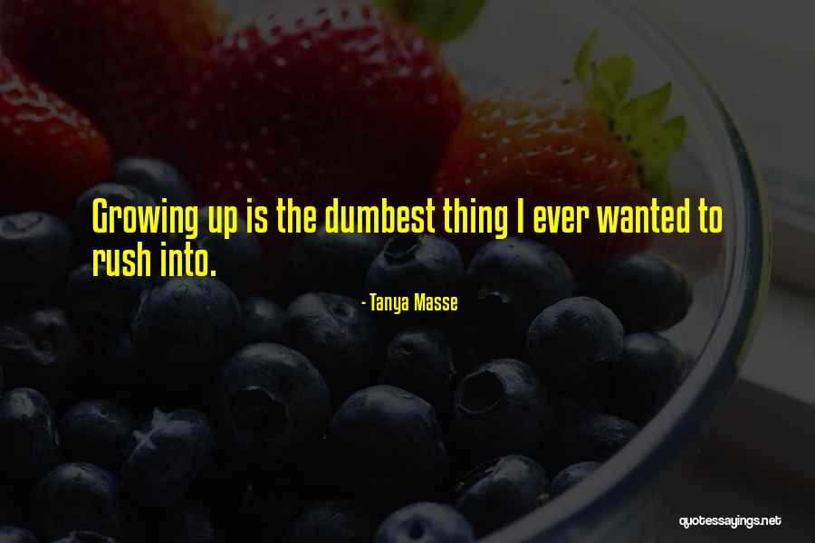 Dumbest Life Quotes By Tanya Masse Dumbest Life Quotes By Tanya Masse