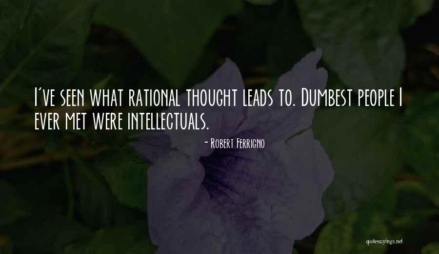 Dumbest People Quotes By Robert Ferrigno Dumbest People Quotes By Robert Ferrigno