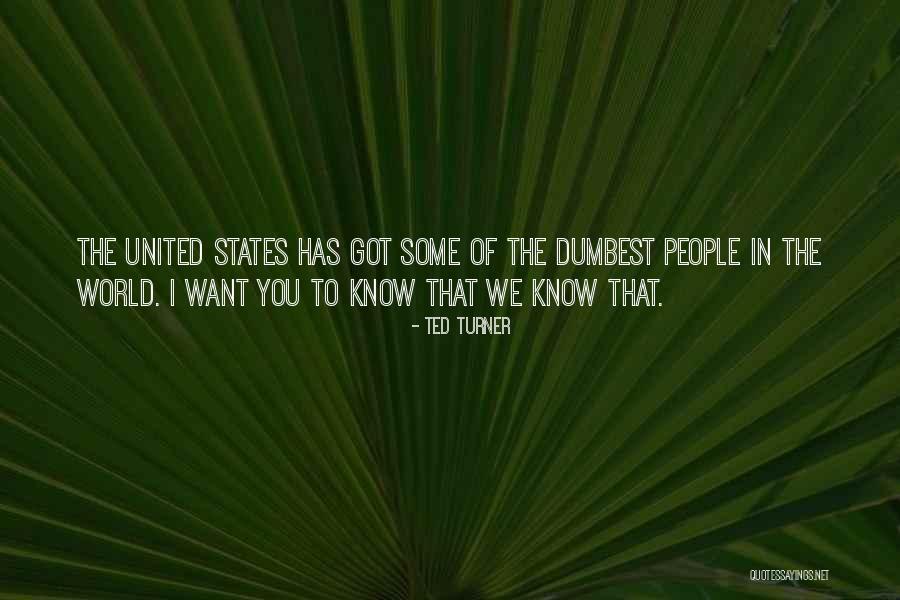 Dumbest People Quotes By Ted Turner Dumbest People Quotes By Ted Turner