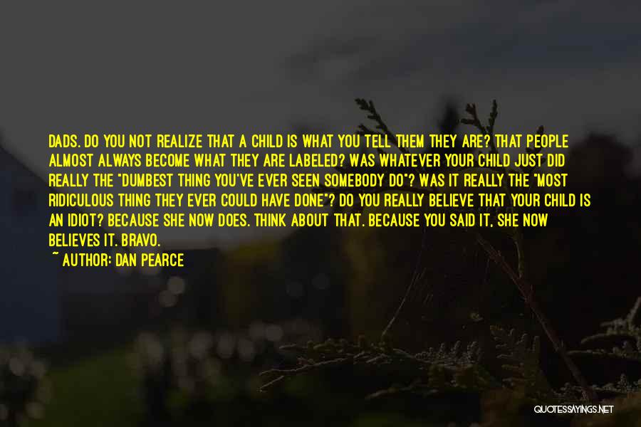 Dumbest Quotes By Dan Pearce