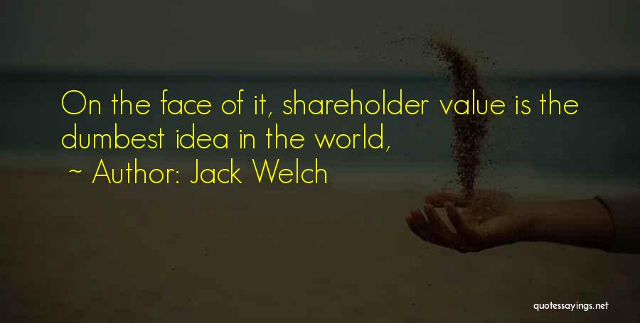 Dumbest Quotes By Jack Welch