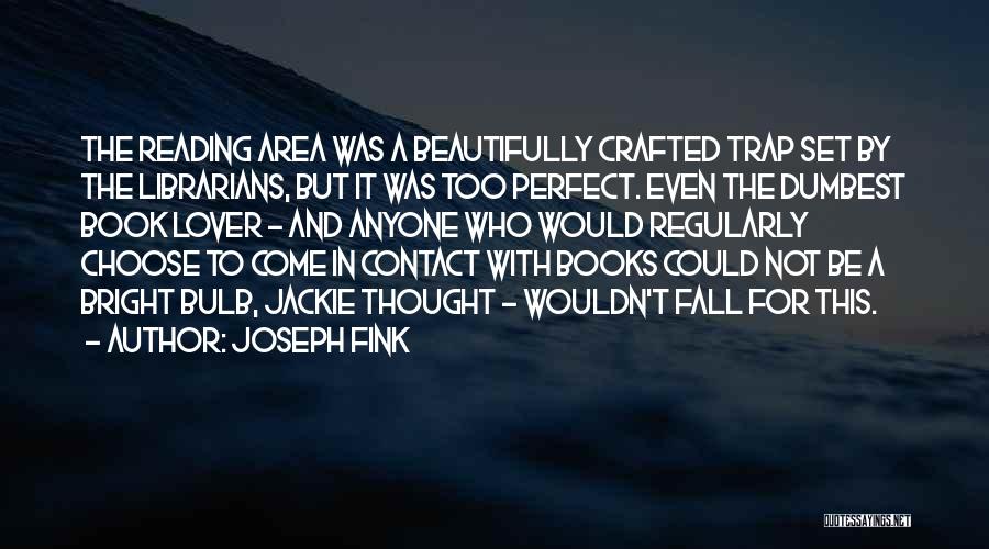 Dumbest Quotes By Joseph Fink