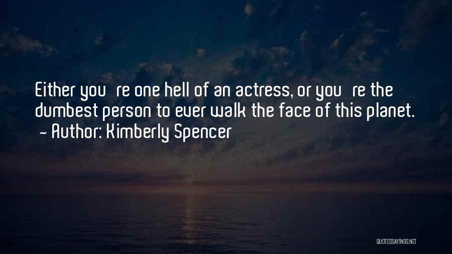 Dumbest Quotes By Kimberly Spencer