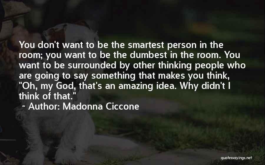 Dumbest Quotes By Madonna Ciccone