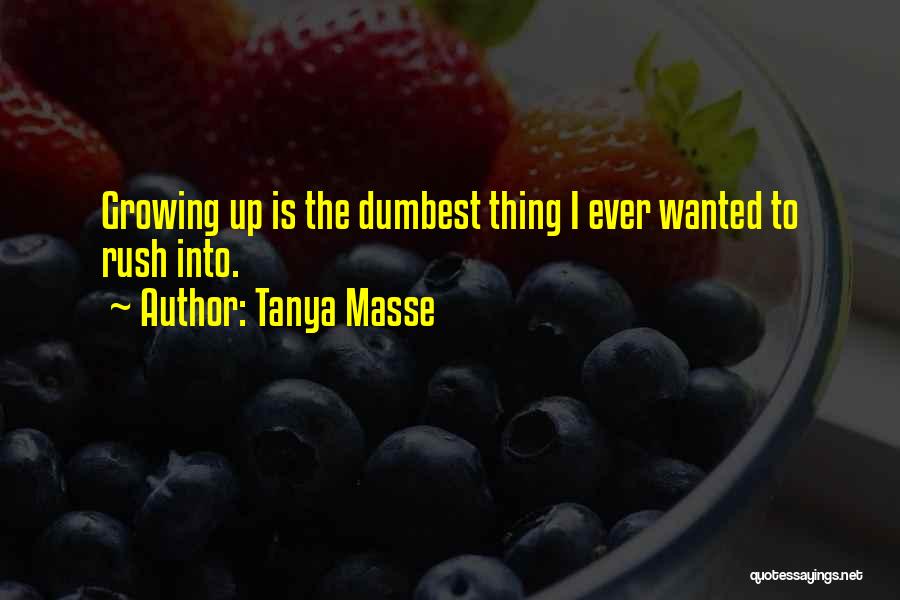 Dumbest Quotes By Tanya Masse