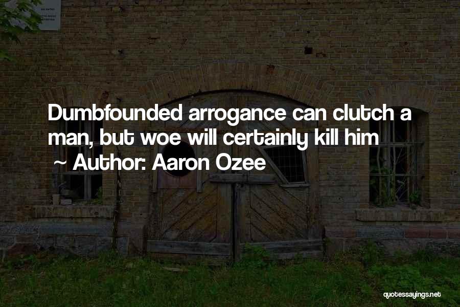 Dumbfounded Quotes By Aaron Ozee