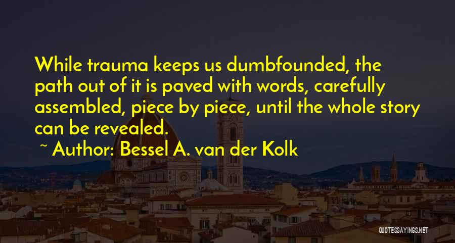 Dumbfounded Quotes By Bessel A. Van Der Kolk