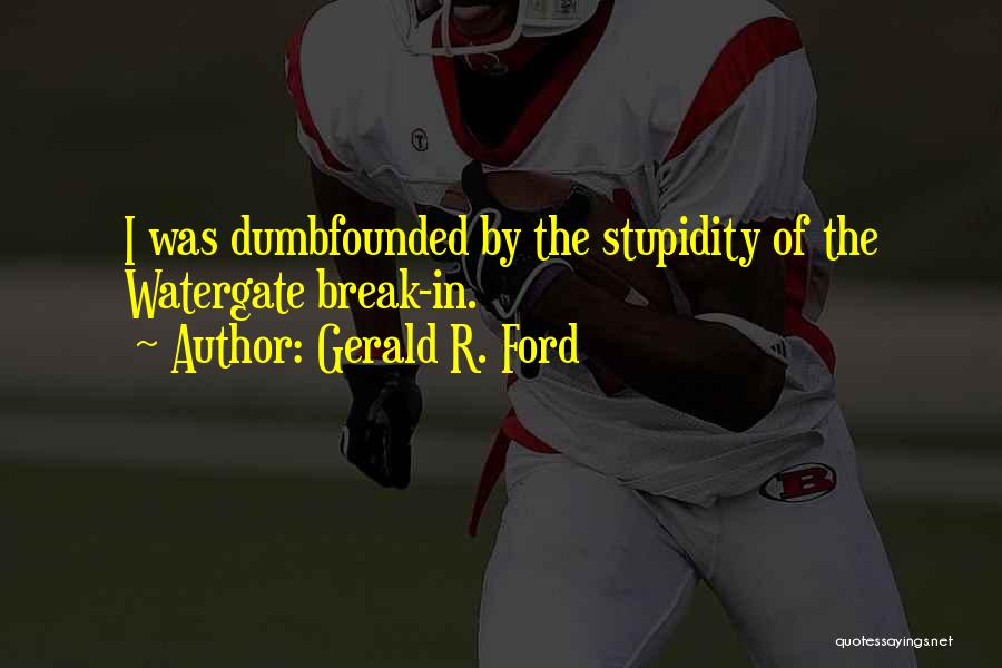 Dumbfounded Quotes By Gerald R. Ford