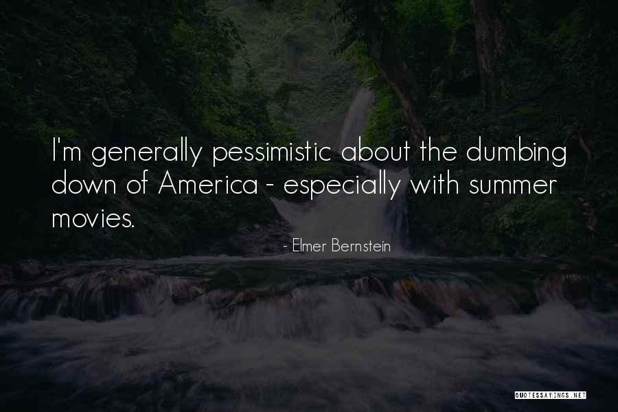 Dumbing Down Of America Quotes By Elmer Bernstein Dumbing Down Of America Quotes By Elmer Bernstein