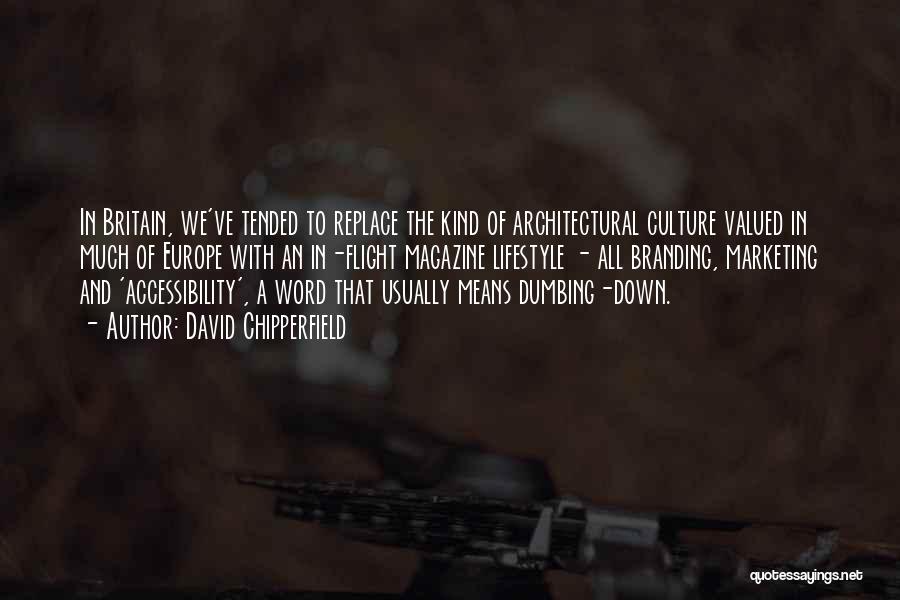 Dumbing Down Quotes By David Chipperfield