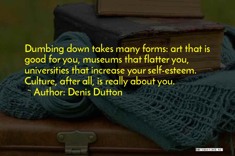 Dumbing Down Quotes By Denis Dutton