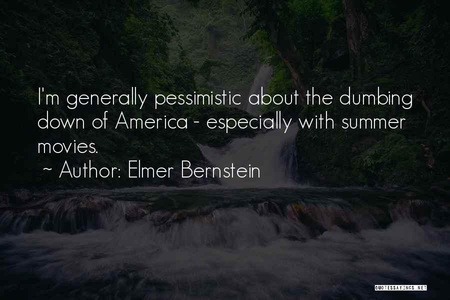 Dumbing Down Quotes By Elmer Bernstein