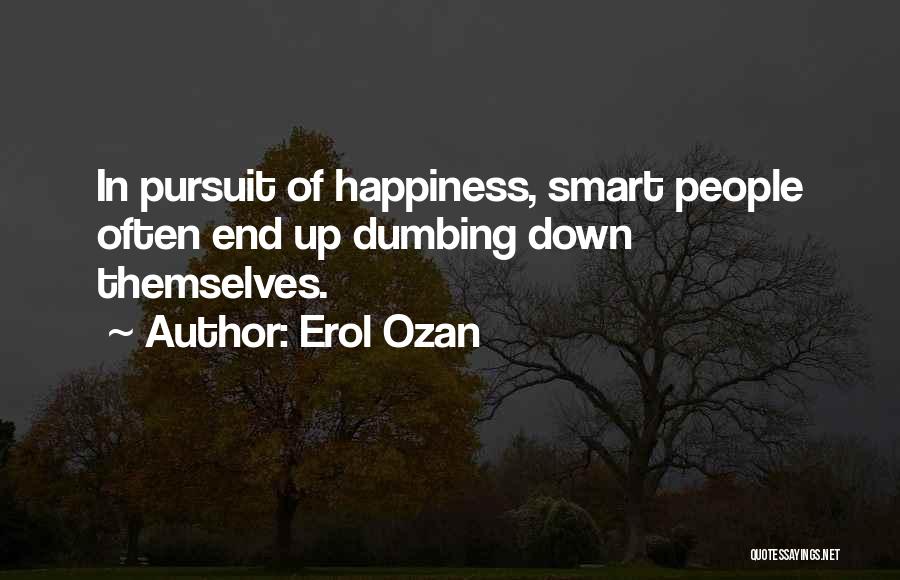 Dumbing Down Quotes By Erol Ozan