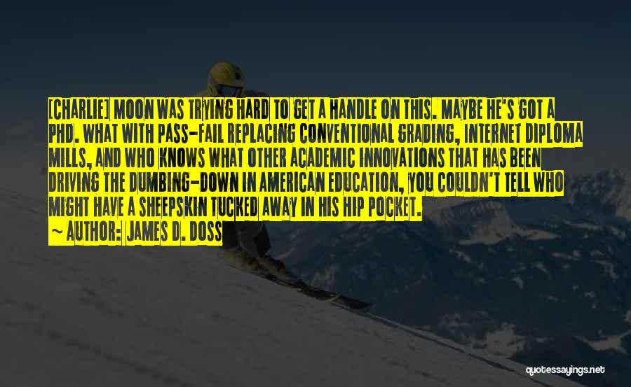 Dumbing Down Quotes By James D. Doss