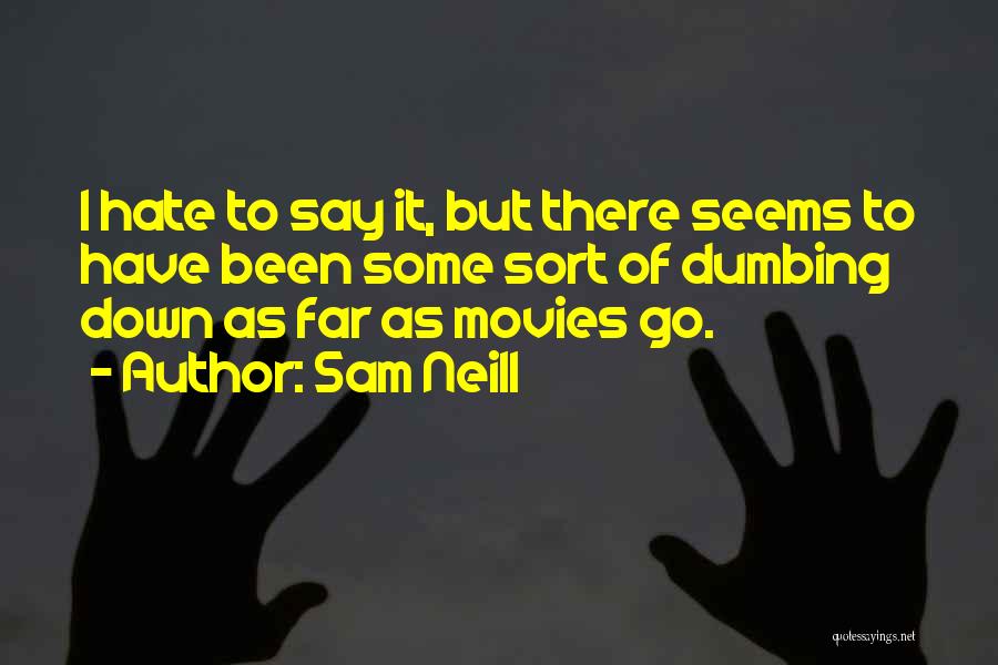 Dumbing Down Quotes By Sam Neill