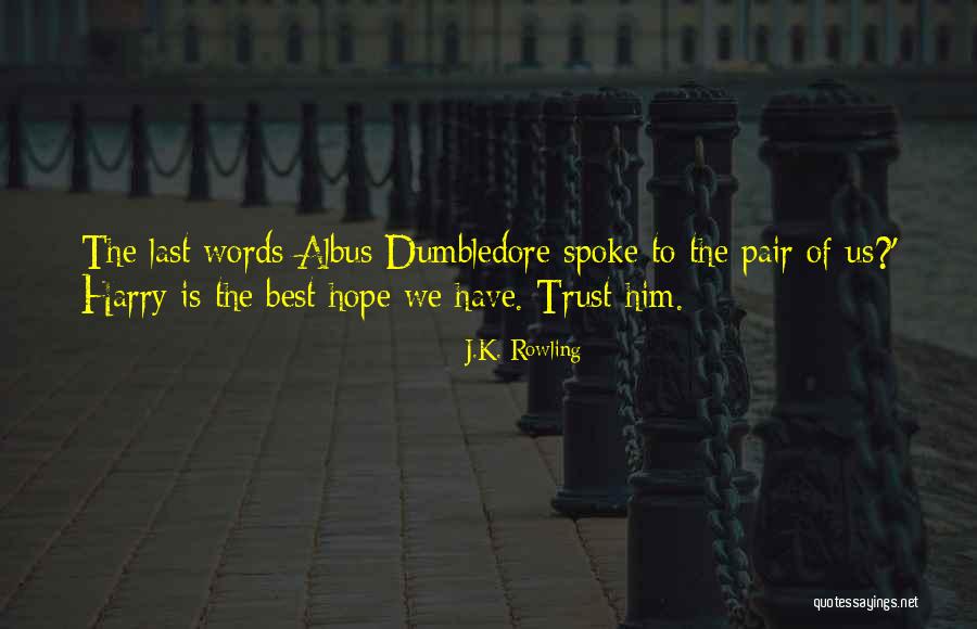 Dumbledore To Harry Quotes By J.K. Rowling Dumbledore To Harry Quotes By J.K. Rowling