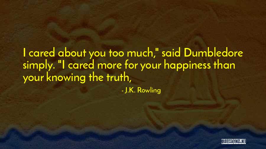 Dumbledore Truth Quotes By J.K. Rowling Dumbledore Truth Quotes By J.K. Rowling